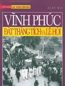 Vĩnh Phúc đất thắng tích và lễ hội