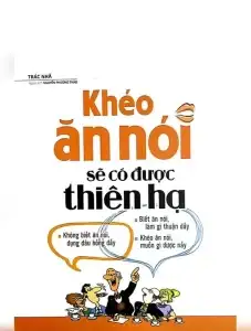 Khéo Ăn Nói Sẽ Có Được Thiên Hạ - Tóm Tắt