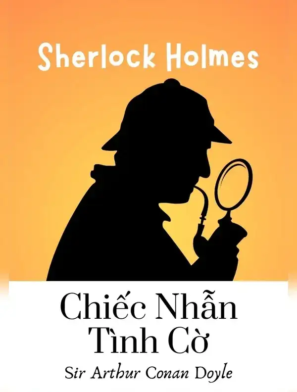 Tiểu Thuyết Sherlock Holmes - Chiếc Nhẫn Tình Cờ